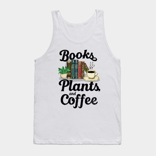 Books Plants And Coffee, Book Lover Tank Top by Chrislkf